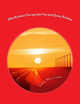 Book cover for Min Kristen Tro Og Min Vei Med Jesus Kristus