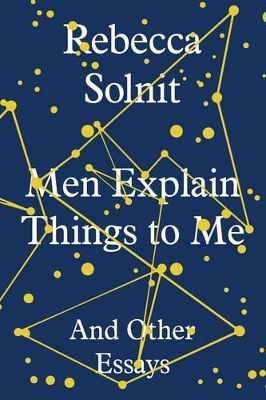 Men Explain Things to Me by Rebecca Solnit