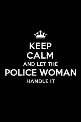 Cover of Keep Calm and Let the Police Woman Handle It