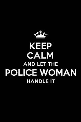 Book cover for Keep Calm and Let the Police Woman Handle It