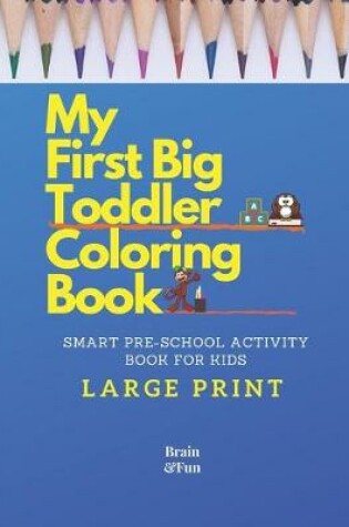 Cover of My First Big Toddler Coloring Book