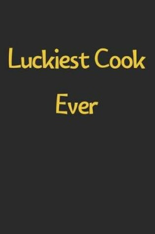 Cover of Luckiest Cook Ever