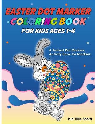 Book cover for Easter Dot Marker Coloring Book For Kids ages 1-4