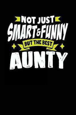Book cover for Not Just Smart & Funny But the Best Aunty