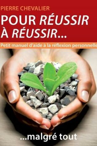 Cover of Pour réussir à réussir... malgré tout