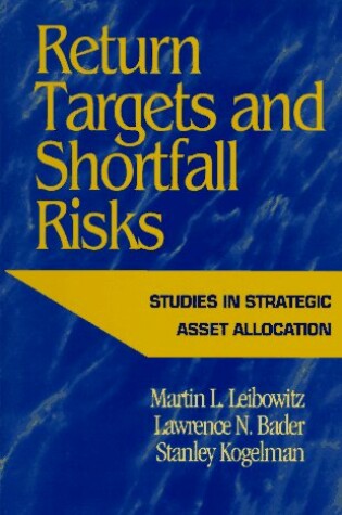 Cover of Return Targets and Shortfall Risk: Studies in Strategic Asset Allocation