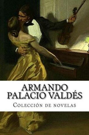 Cover of Armando Palacio Valdes, Coleccion de novelas