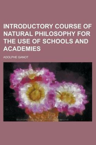 Cover of Introductory Course of Natural Philosophy for the Use of Schools and Academies