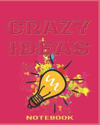 Book cover for Business Ideas Notebook - Create Great Ideas by Brainstorming Many Crazy Ideas (College Ruled Journal)