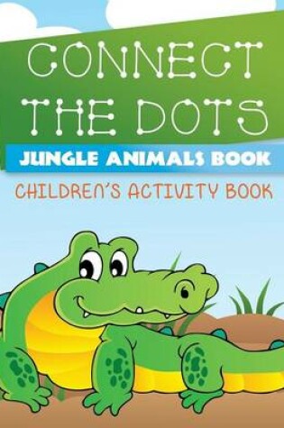 Cover of Connect the Dots Jungle Animals Book