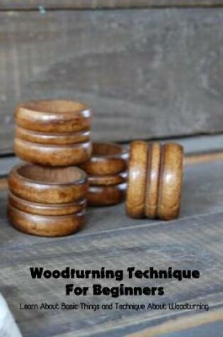 Cover of Woodturning Technique For Beginners