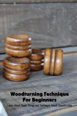 Book cover for Woodturning Technique For Beginners