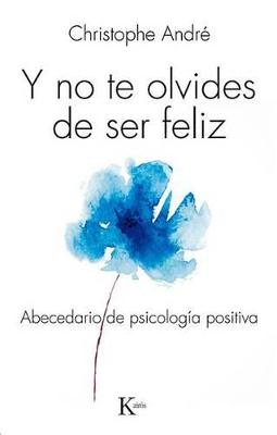 Book cover for Y No Te Olvides de Ser Feliz