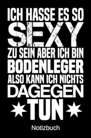 Cover of Ich hasse es so sexy zu sein aber ich bin Bodenleger also kann ich nichts dagegen tun