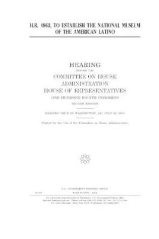 Cover of H.R. 4863, to establish the National Museum of the American Latino