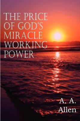 Book cover for The Price of God's Miracle Working Power