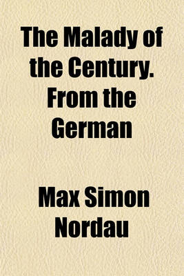 Book cover for The Malady of the Century. from the German