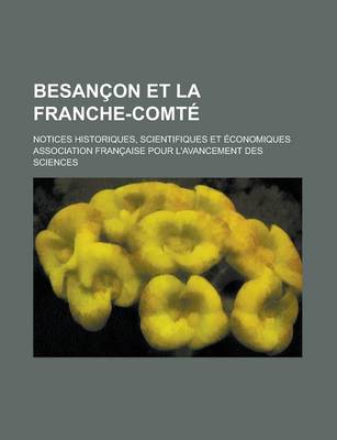 Book cover for Besancon Et La Franche-Comte; Notices Historiques, Scientifiques Et Economiques