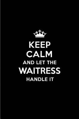 Cover of Keep Calm and Let the Waitress Handle It