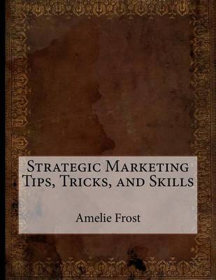 Book cover for Strategic Marketing Tips, Tricks, and Skills