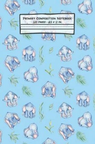 Cover of Elephants Primary Composition Notebook