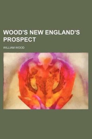 Cover of Wood's New England's Prospect