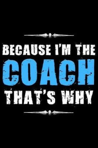 Cover of Because I'm the Coach
