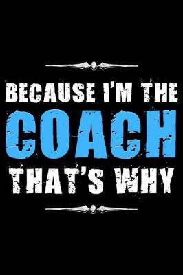Book cover for Because I'm the Coach