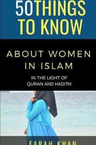 Cover of 50 Things to Know about Women in Islam