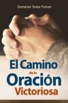 Book cover for El Camino de la Oracion Victoriosa