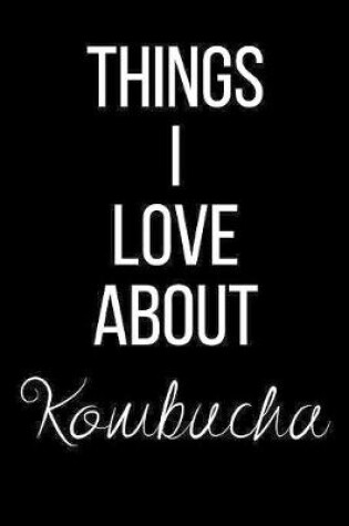 Cover of Things I Love About Kombucha