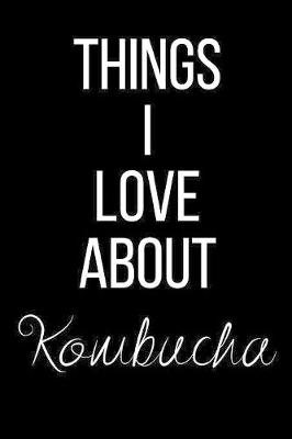 Book cover for Things I Love About Kombucha