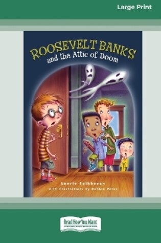 Cover of Roosevelt Banks and the Attic of Doom [16pt Large Print Edition]