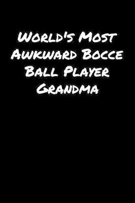 Book cover for World's Most Awkward Bocce Ball Player Grandma