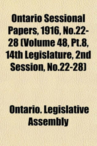 Cover of Ontario Sessional Papers, 1916, No.22-28 (Volume 48, PT.8, 14th Legislature, 2nd Session, No.22-28)