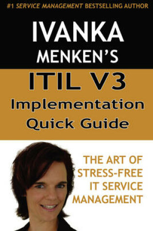 Cover of Itil V3 Implementation Quick Guide - The Art of Stress-Free It Service Management