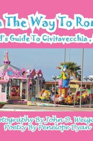 Cover of On The Way To Rome --- A Kid's Guide To Civitavecchia, Italy