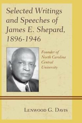 Cover of Selected Writings and Speeches of James E. Shepard, 1896 1946: Founder of North Carolina Central University