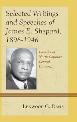 Cover of Selected Writings and Speeches of James E. Shepard, 1896 1946: Founder of North Carolina Central University