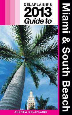 Book cover for Delaplaine's 2013 Guide to Miami & South Beach