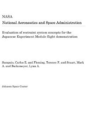 Cover of Evaluation of Restraint System Concepts for the Japanese Experiment Module Flight Demonstration