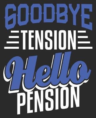 Book cover for Goodbye Tension Hello Pension