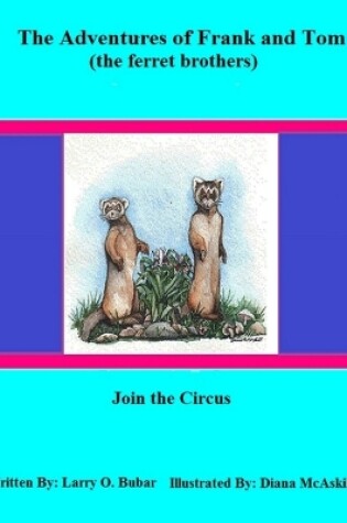 Cover of Frank and Tom (the Ferret Brothers) Join the Circus