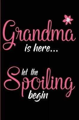 Book cover for Grandma Is Here Let The Spoiling Begin