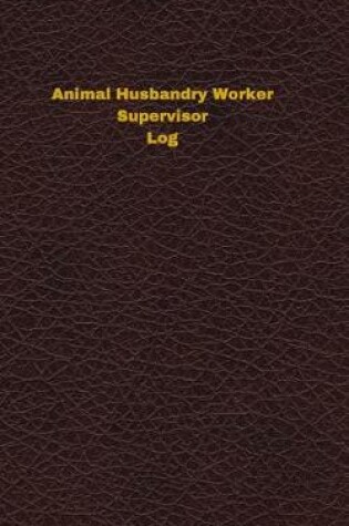 Cover of Animal Husbandry Worker Supervisor Log