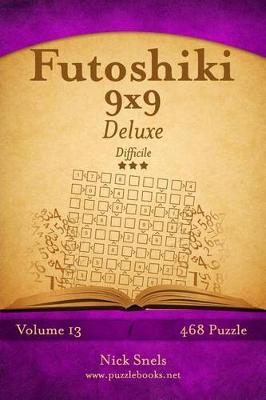 Book cover for Futoshiki 9x9 Deluxe - Difficile - Volume 13 - 468 Puzzle