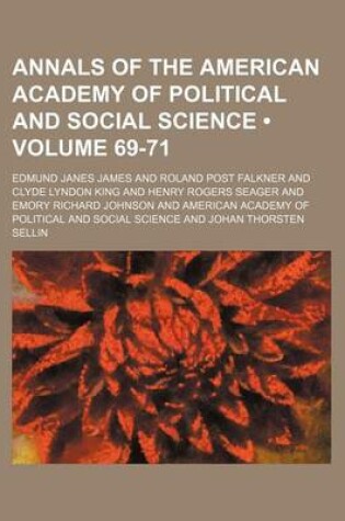 Cover of Annals of the American Academy of Political and Social Science (Volume 69-71)