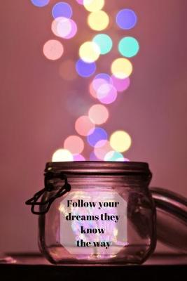 Book cover for Follow your dreams they know the way