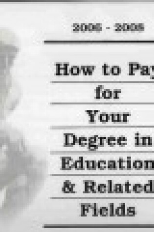 Cover of How to Pay for Your Degree in Education & Related Fields