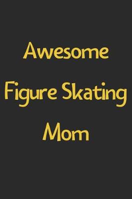 Book cover for Awesome Figure Skating Mom